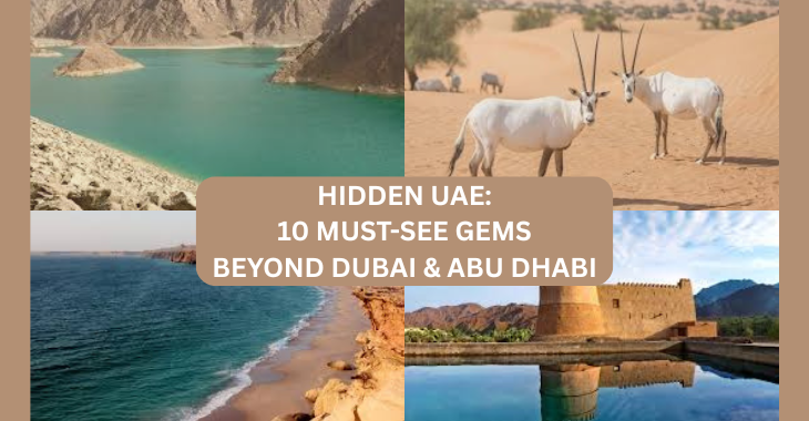 Hidden UAE: 10 Must-Visit Gems Beyond Dubai & Abu Dhabi